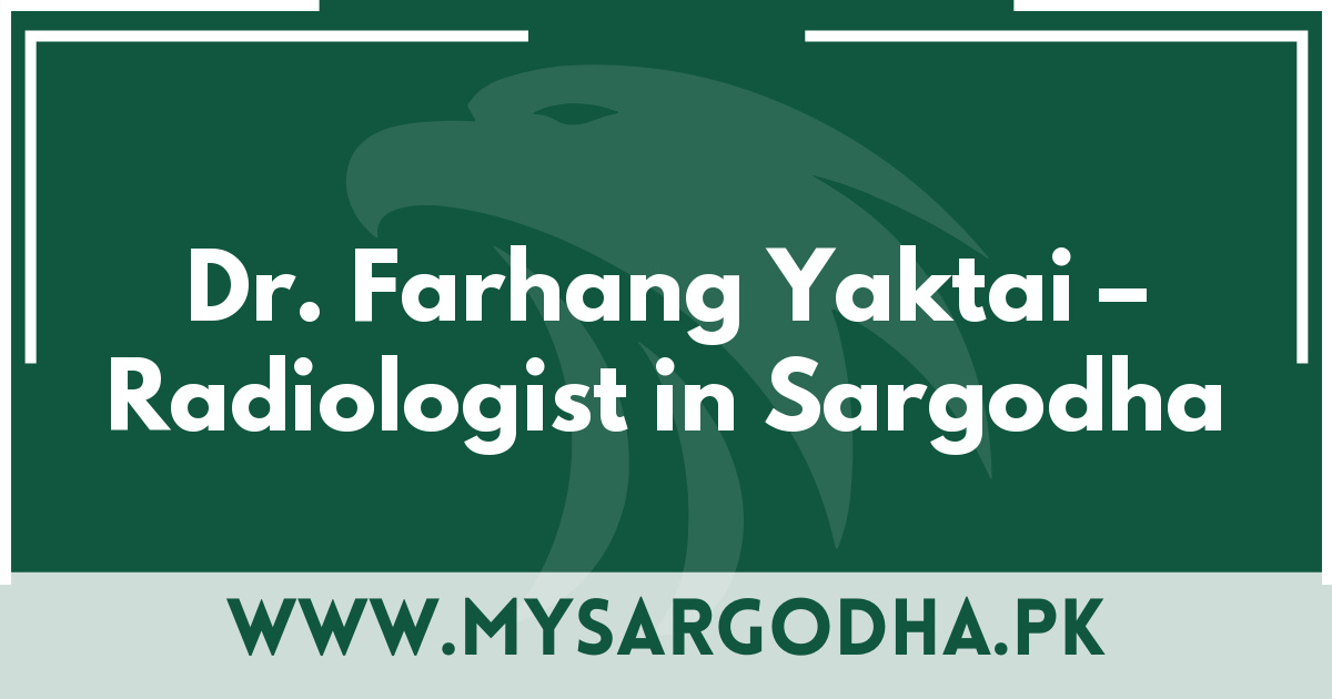 Dr. Farhang Yaktai – Radiologist in Sargodha