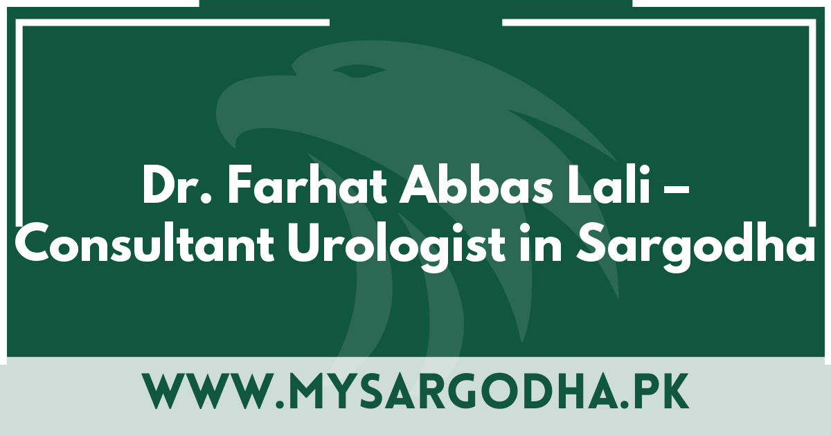 Dr. Farhat Abbas Lali – Consultant Urologist in Sargodha