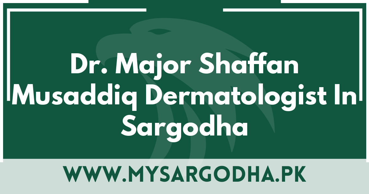 Dr. Major Shaffan Musaddiq Dermatologist In Sargodha