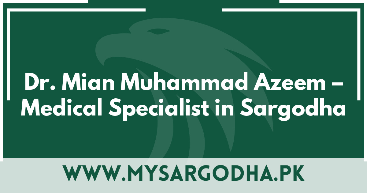 Dr. Mian Muhammad Azeem – Medical Specialist in Sargodha