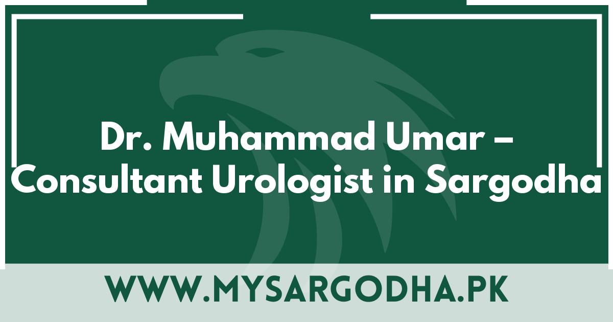 Dr. Muhammad Umar – Consultant Urologist in Sargodha