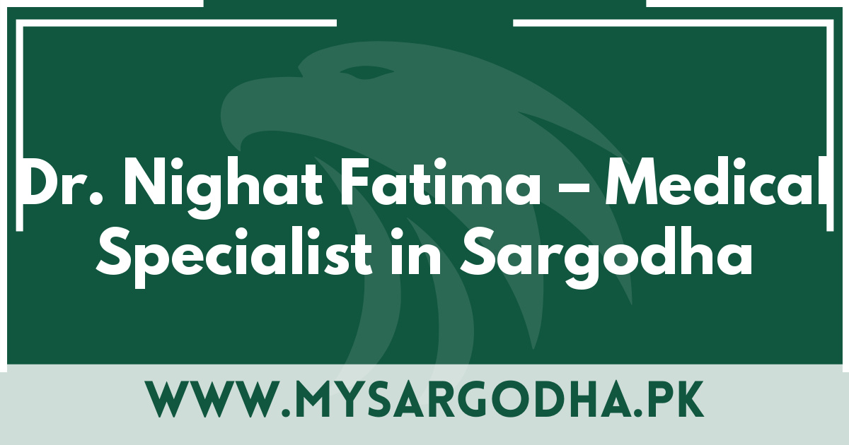 Dr. Nighat Fatima – Medical Specialist in Sargodha