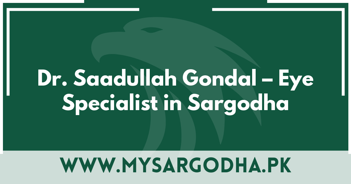 Dr. Saadullah Gondal – Eye Specialist in Sargodha