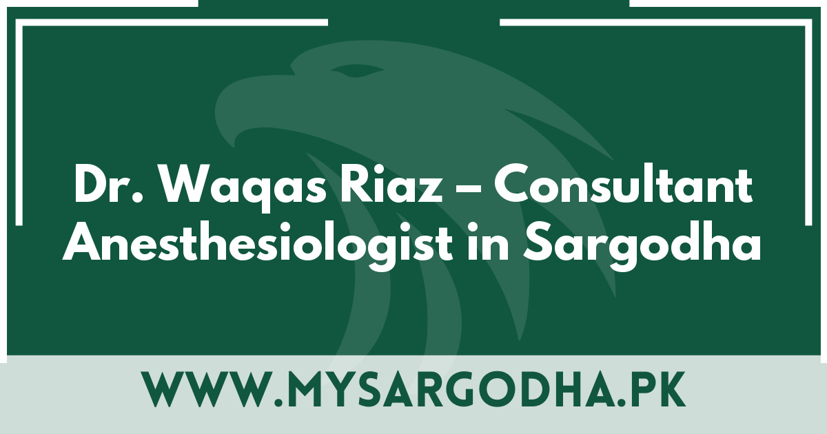 Dr. Waqas Riaz – Consultant Anesthesiologist in Sargodha