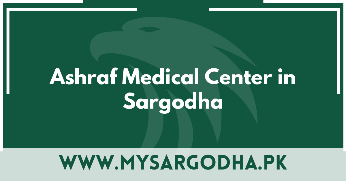 Ashraf Medical Center in Sargodha