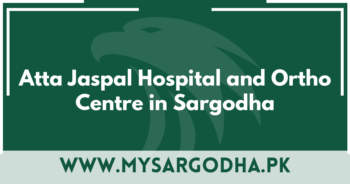 Atta Jaspal Hospital and Ortho Centre in Sargodha