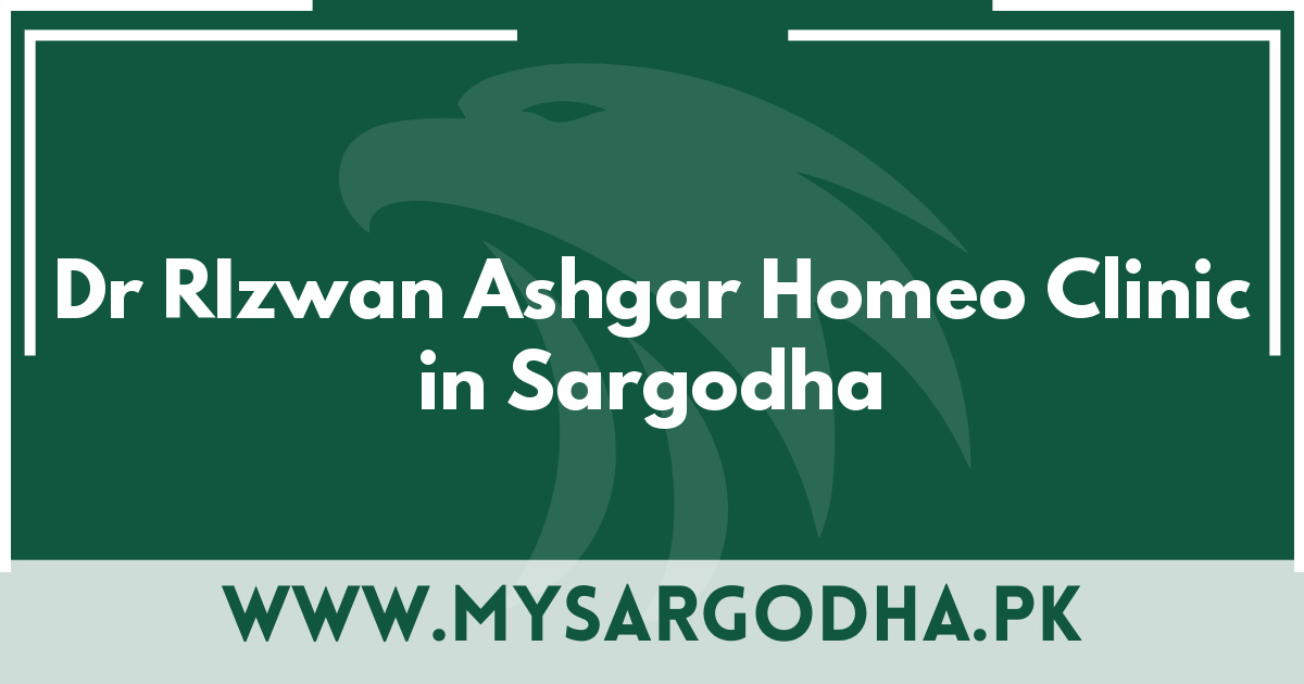 Dr RIzwan Ashgar Homeo Clinic in Sargodha