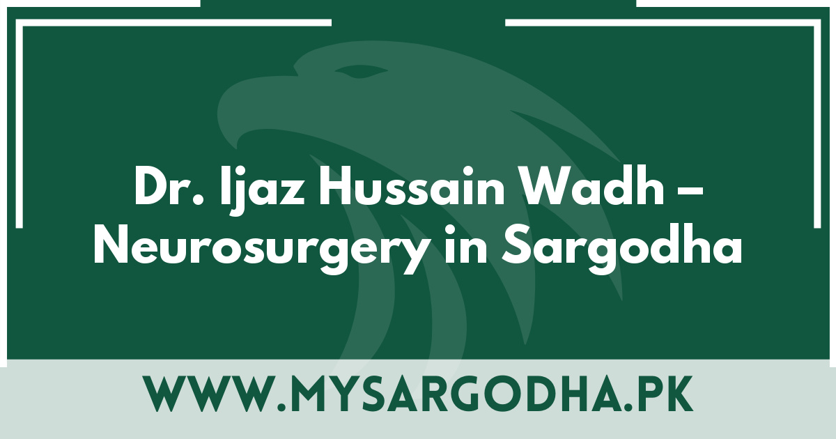 Dr. Ijaz Hussain Wadh – Neurosurgery in Sargodha