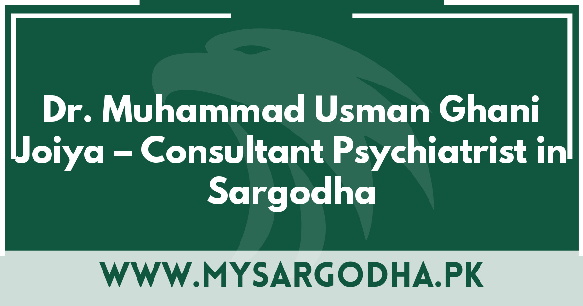 Dr. Muhammad Usman Ghani Joiya – Consultant Psychiatrist in Sargodha