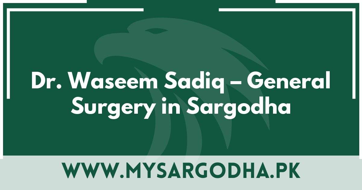 Dr. Waseem Sadiq – General Surgery in Sargodha