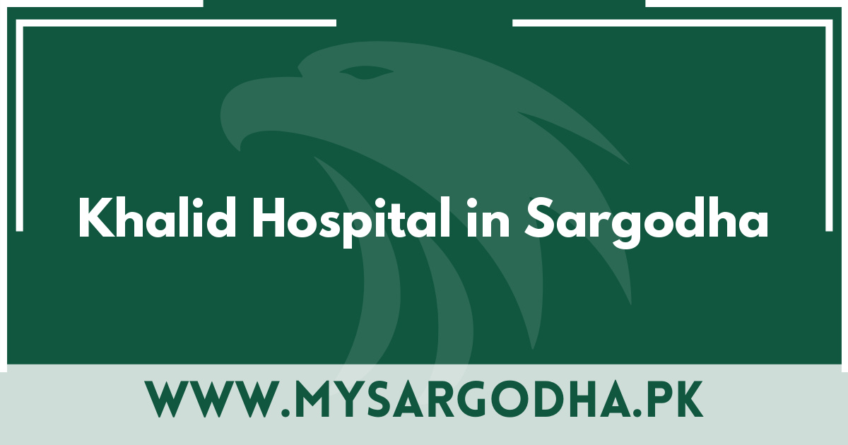 Khalid Hospital in Sargodha