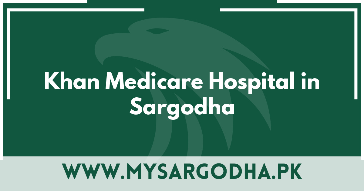 Khan Medicare Hospital in Sargodha