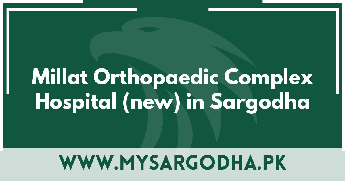 Millat Orthopaedic Complex Hospital (new) in Sargodha