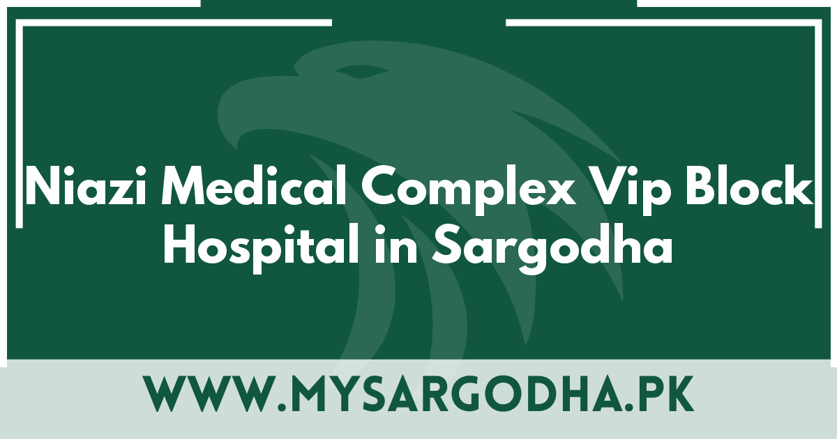 Niazi Medical Complex Vip Block Hospital in Sargodha