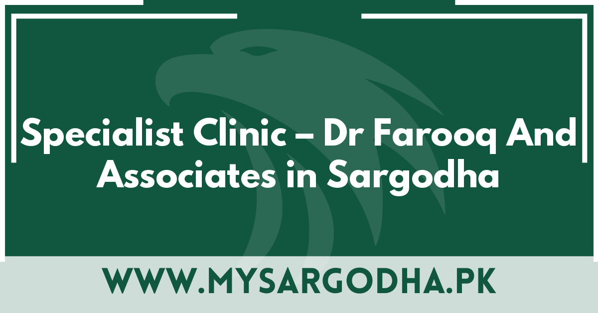 Specialist Clinic – Dr Farooq And Associates in Sargodha