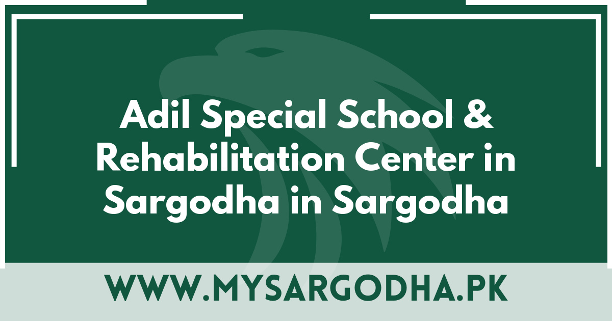 Adil Special School & Rehabilitation Center in Sargodha in Sargodha