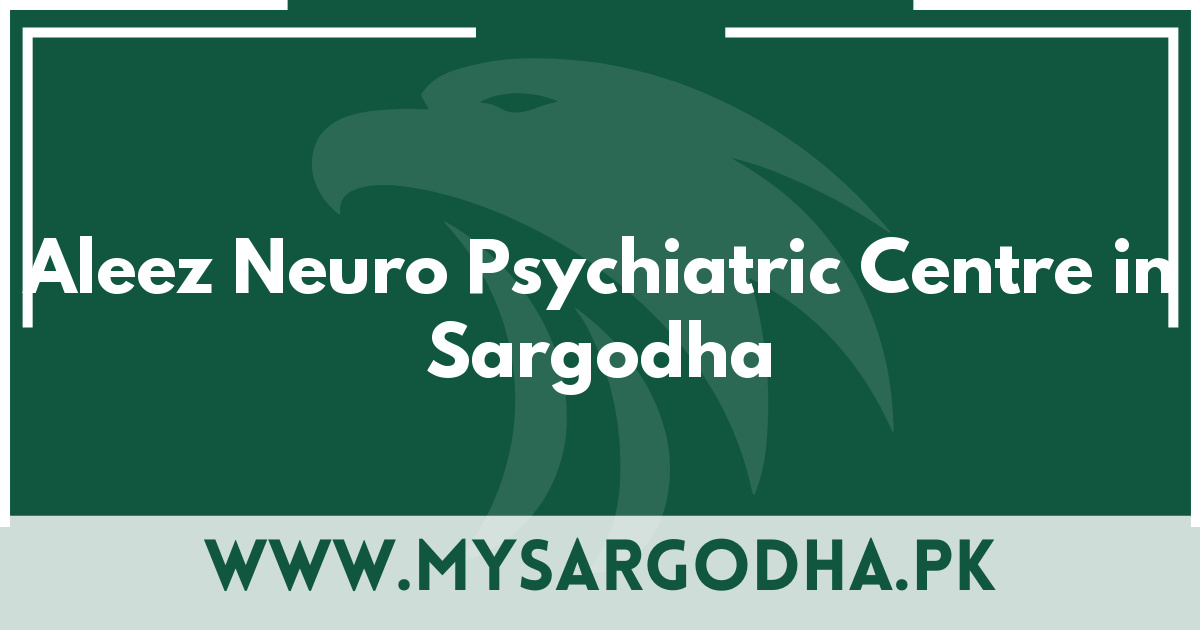 Aleez Neuro Psychiatric Centre in Sargodha