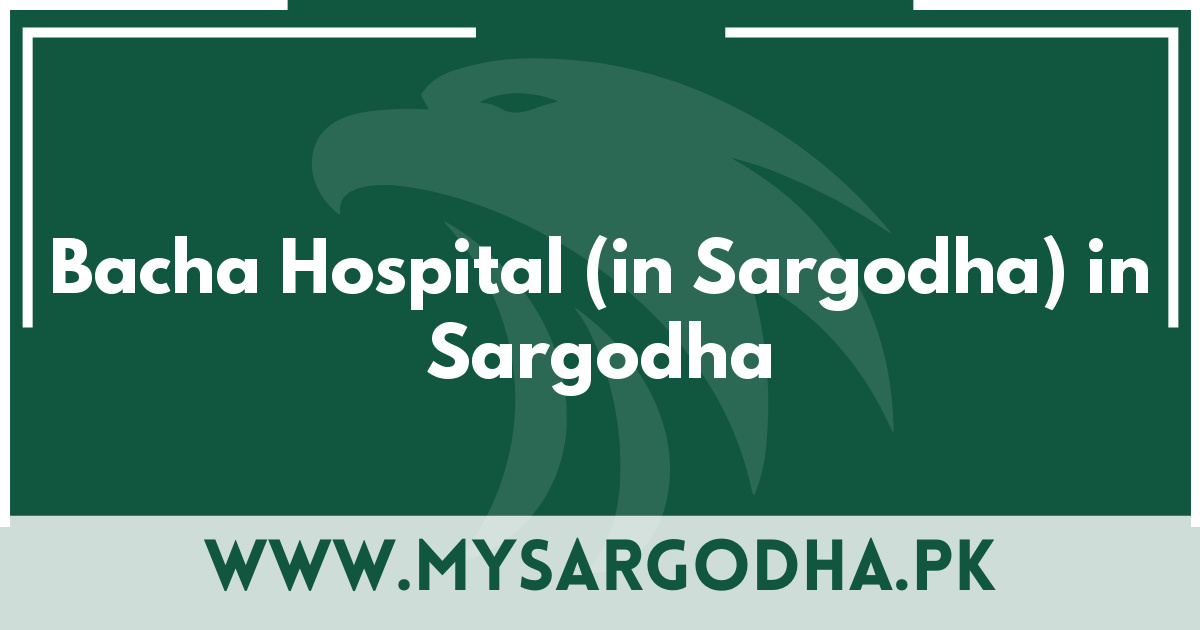 Bacha Hospital (in Sargodha) in Sargodha