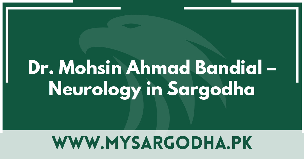 Dr. Mohsin Ahmad Bandial – Neurology in Sargodha