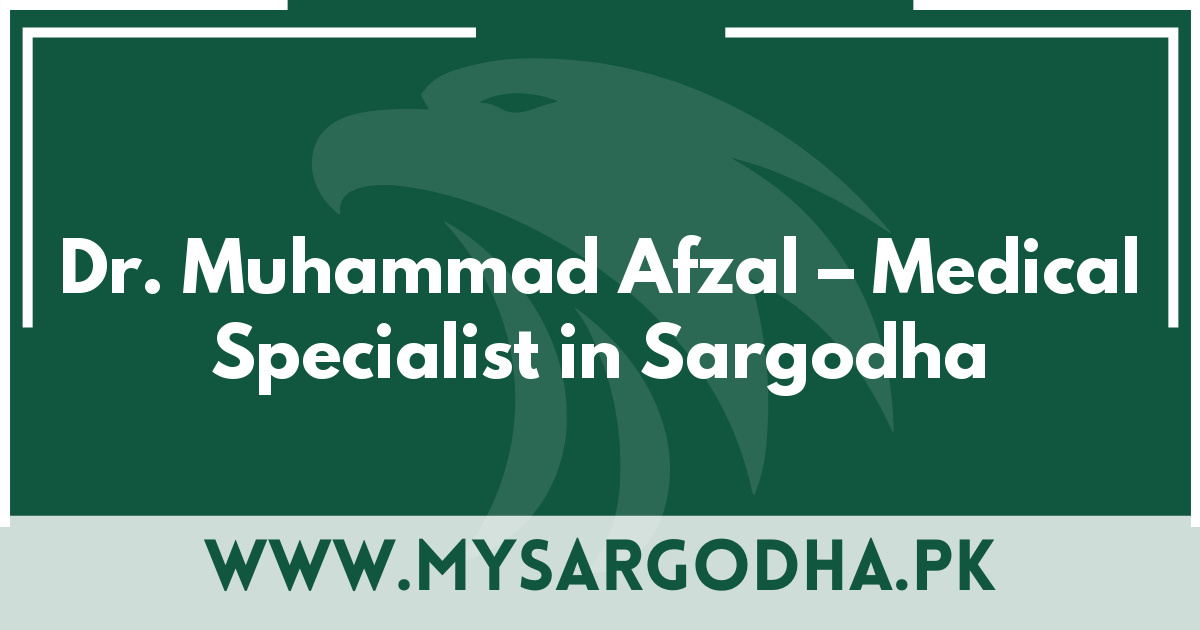 Dr. Muhammad Afzal – Medical Specialist in Sargodha