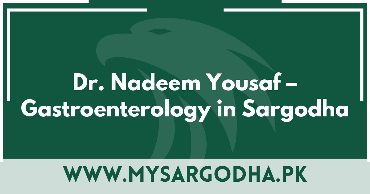 Dr. Nadeem Yousaf – Gastroenterology in Sargodha