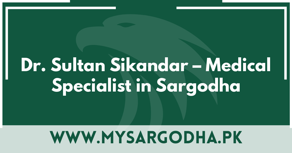 Dr. Sultan Sikandar – Medical Specialist in Sargodha