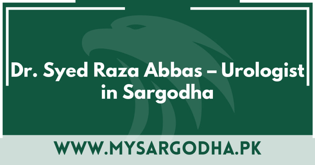 Dr. Syed Raza Abbas - Urologist in Sargodha