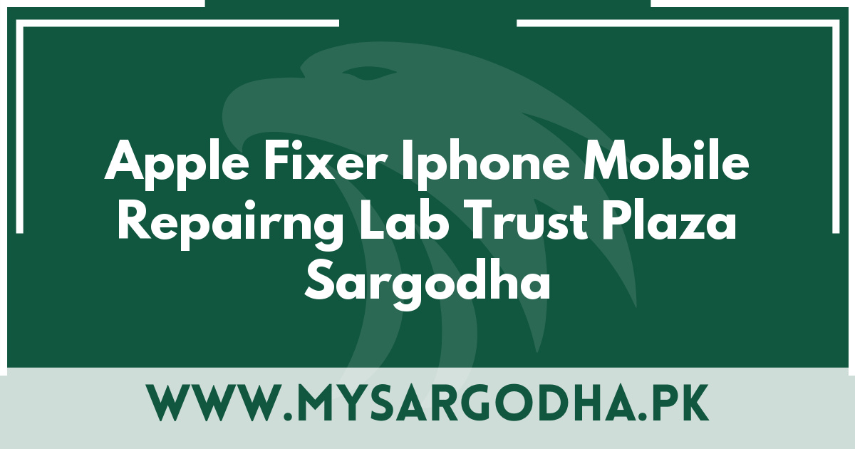 Apple Fixer Iphone Mobile Repairng Lab Trust Plaza Sargodha