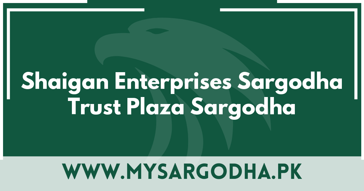 Shaigan Enterprises Sargodha Trust Plaza Sargodha