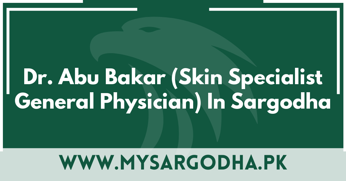 Dr. Abu Bakar (Skin Specialist General Physician) In Sargodha