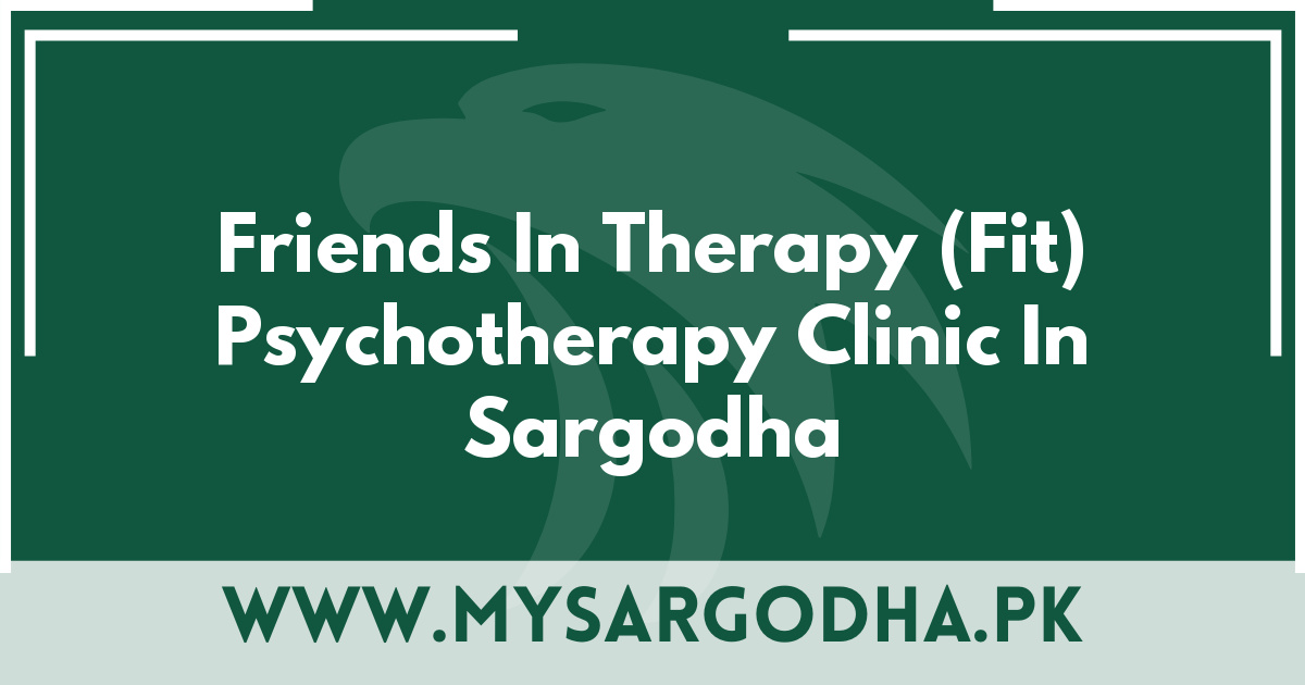 Friends In Therapy (Fit) Psychotherapy Clinic In Sargodha