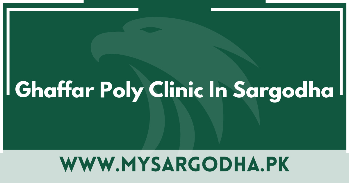 Ghaffar Poly Clinic In Sargodha