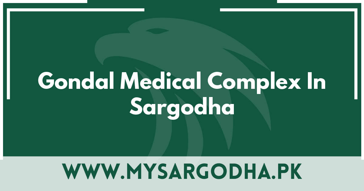 Gondal Medical Complex In Sargodha