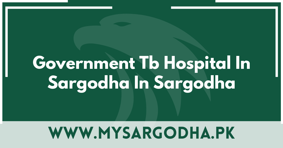 Government Tb Hospital In Sargodha In Sargodha