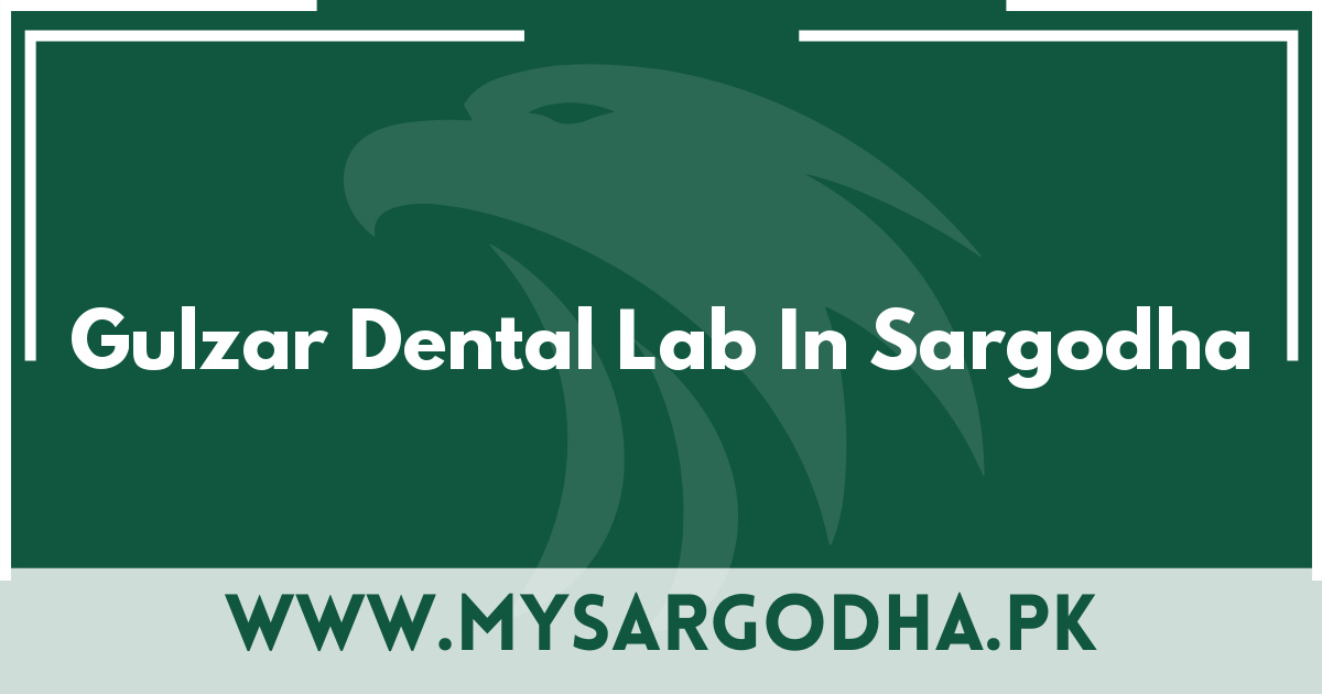 Gulzar Dental Lab In Sargodha