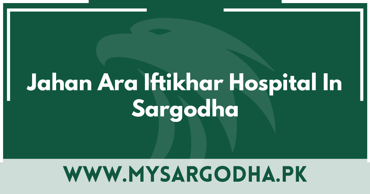 Jahan Ara Iftikhar Hospital In Sargodha