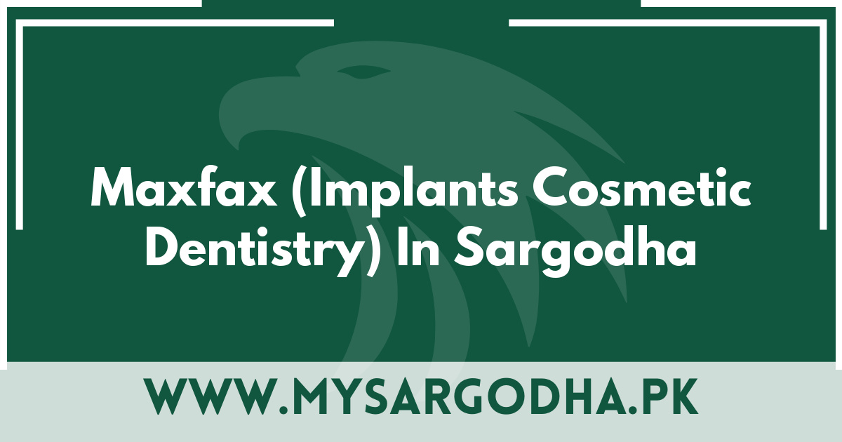 Maxfax (Implants Cosmetic Dentistry) In Sargodha