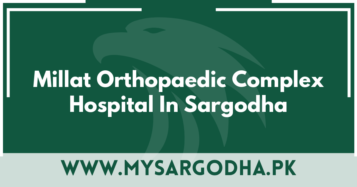 Millat Orthopaedic Complex Hospital In Sargodha