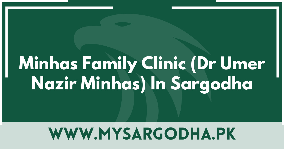 Minhas Family Clinic (Dr Umer Nazir Minhas) In Sargodha