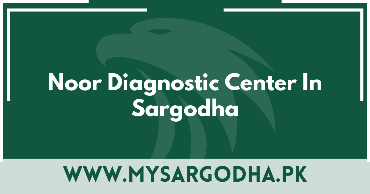 Noor Diagnostic Center In Sargodha