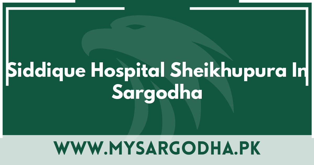 Siddique Hospital Sheikhupura In Sargodha