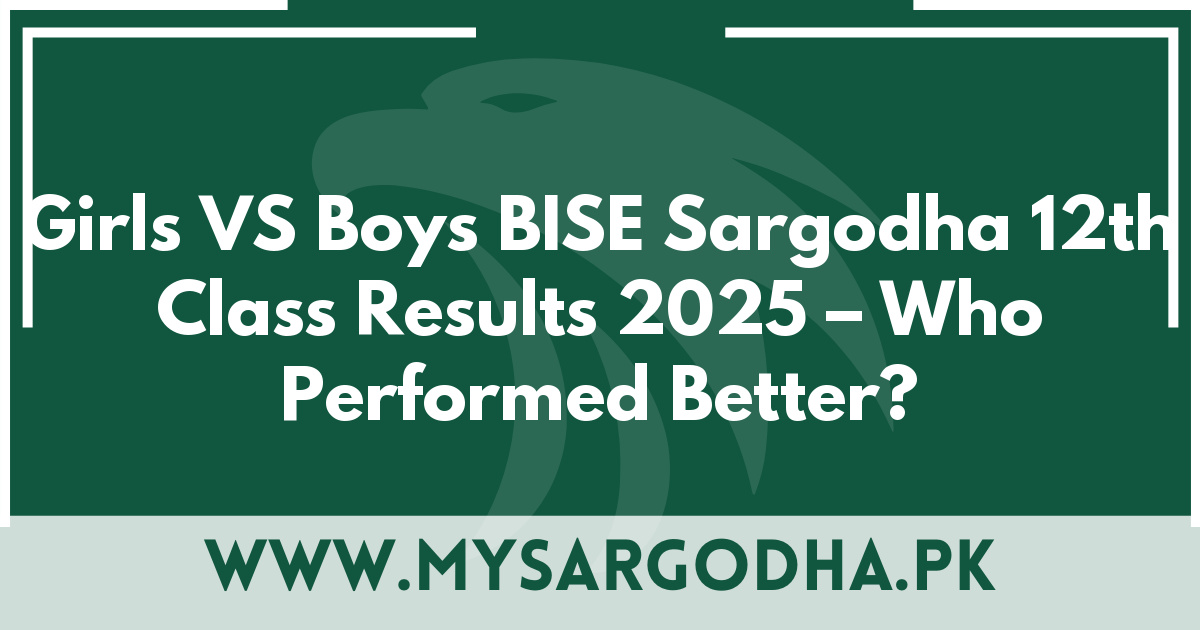 Girls VS Boys BISE Sargodha 12th Class Results 2025 – Who Performed Better?